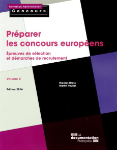 Préparer les concours européens. Volume 2, Epreuves de sélection et démarches de recrutement, Editio - Dross Nicolas ; Pouliot Martin ; Delors Jacques