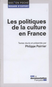 Les politiques de la culture en France - Poirrier Philippe