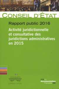 Activité juridictionnelle et consultative des juridictions administratives en 2015. Rapport public 2 - CONSEIL D'ETAT