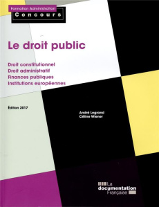 Le droit public. Edition 2017 - Legrand André ; Wiener Céline