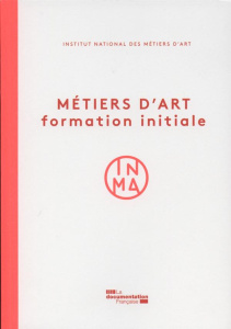 Métiers d'art. Formation initiale - INSTITUT NATIONAL DE