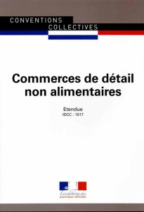 Commerces de détail non alimentaires. IDCC 1517, 14e édition - JOURNAUX OFFICIELS