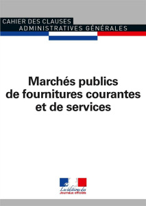 Cahier des clauses administratives générales des marchés publics de fournitures courantes et de serv - JOURNAUX OFFICIELS