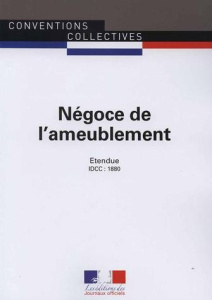 Négoce de l'ameublement. Convention collective nationale étendue - IDCC 1880, 13e édition - JOURNAUX OFFICIELS