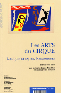 Les Arts du Cirque. Logiques et enjeux économiques - David-Gibert Gwénola ; Guy Jean-Michel ; Sagot-Duv