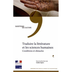 Traduire la littérature et les sciences humaines. Conditions et obstacles - Sapiro Gisèle