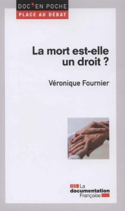 La mort est-elle un droit ? - Fournier Véronique