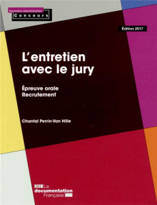 L'entretien avec le jury. Epreuve orale - Recrutement, Edition 2017 - Perrin-Van Hille Chantal