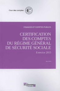 Certification des comptes du régime général de sécurite sociale-exercice 2015 - COUR DES COMPTES