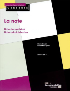 La note. Note de synthèse, note administrative, Edition 2017 - Gévart Pierre ; Macquart Hervé