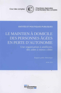 Le maintien à domicile des personnes âgées en perte d'autonomie. Une organisation à améliorer, des a - COUR DES COMPTES