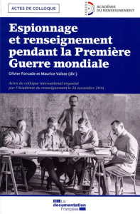 Espionnage et renseignement dans la Première Guerre mondiale. Actes du colloque international organi - Forcade Olivier ; Vaïsse Maurice