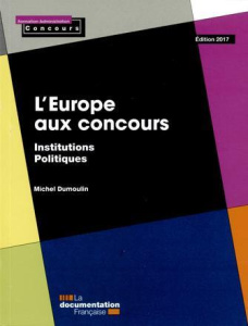 L'Europe aux concours. Edition 2017 - Dumoulin Michel