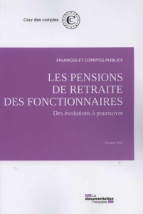 Les pensions de retraite des fonctionnaires. Des évolutions à poursuivre - COUR DES COMPTES