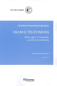 France Télévisions : mieux gérer l'entreprise, accélérer les réformes - COUR DES COMPTES