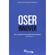 Oser innover. Pour construire une société d'innovateurs - FONDATION NATIONALE