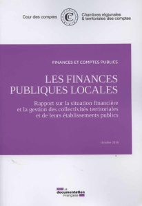 Les finances publiques locales. Rapport sur la situation financière et la gestion des collectivités - COUR DES COMPTES