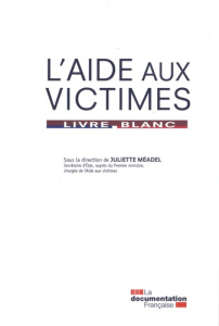 L'aide aux victimes. Livre blanc - Méadel Juliette