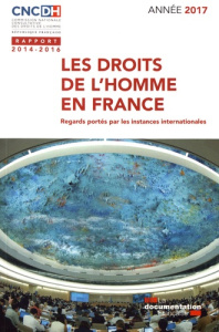 Les droits de l'homme en France (2014-2016). Regards portés par les instances internationales - COMMISSION NATIONALE