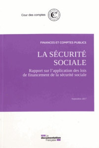 La sécurite sociale. Rapport sur l'application des lois de financement de la sécurité sociale - COUR DES COMPTES
