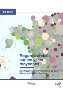 Regards croisés sur les villes moyennes. Des trajectoires diversifiées au sein des systèmes territor - COMMISSARIAT GENERAL