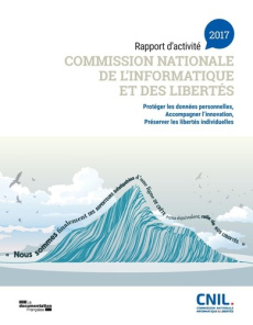 Commission nationale de l'informatique et des libertés. Rapport d'activité 2017 - COMMISSION NATIONALE