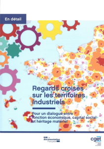 Regards croisés sur les territoires industriels. Pour un dialogue entre fonction économique, capital - COMMISSARIAT GENERAL