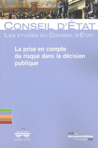 La prise en compte du risque dans la décision publique. Pour une action publique plus audacieuse - CONSEIL D'ETAT