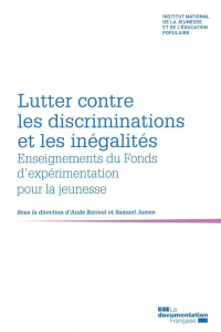 Lutter contre les discriminations et les inégalités. Enseignements du Fonds d’expérimentation pour l - MINISTERE DE LA JEUN