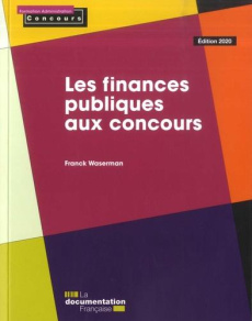 Les finances publiques aux concours. Edition 2020 - Waserman Franck