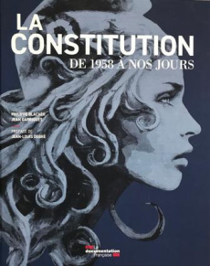 La Constitution de 1958 à nos jours - Blachèr Philippe ; Garrigues Jean ; Debré Jean-Lou