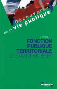 Fonction publique territoriale. Le statut en bref, 3e édition - LA DOCUMENTATION FRA