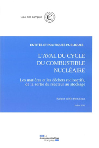 L'aval du cycle du combustible nucléaire. Les matières et les déchets radioactifs, de la sortie du r - COUR DES COMPTES