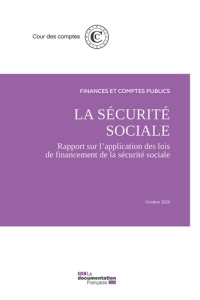 La sécurité sociale. Rapport sur l'application des lois de financement de la sécurité sociale, octob - COUR DES COMPTES