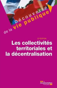 Les collectivités territoriales et la décentralisation. 12e édition - Verpeaux Michel ; Rimbaut Christine ; Waserman Fra