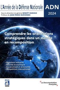 L'Année de la Défense Nationale. Comprendre les orientations stratégiques dans un monde en recomposi - Durieux Benoît ; Guéhenno Jean-Marie