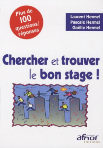 Chercher et trouver le bon stage ! - Hermel Laurent, Hermel Pascale, Hermel Gaëlle