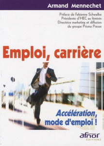 Emploi, carrière / Accélération, mode l'emploi ! - Mennechet Armand