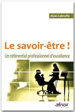 Le savoir-être ! / Un référentiel professionnel d'excellence - Labruffe Alain