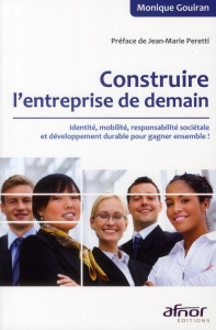Construire l'entreprise de demain / Identité, mobilité, responsabilité sociétale et développement du - Gouiran Monique