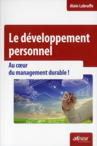 Le développement personnel / Au coeur du management durable ! - Labruffe Alain