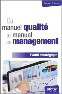 Du manuel qualité au manuel de management - Froman Bernard