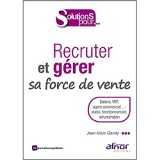 Recruter et gérer sa force de vente - Gandy Jean Marc