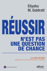 Réussir n'est pas une question de chance / La suite du But - Goldratt Eliyahu M