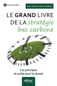 Le grand livre de la stratégie bas carbone - Hetzel Jean;Shideler John
