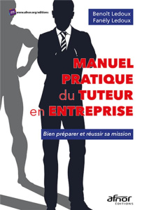 Manuel pratique du tuteur en entreprise - Ledoux Benoît;Ledoux Fanély