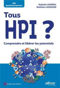 Tous HPI ? Comprendre et libérer les potentiels - Lourdel Nathalie;Lassagne Matthieu