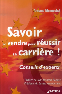 SAVOIR SE VENDRE POUR REUSSIR SA CARRIERE - MENNECHET A