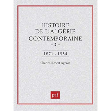 Histoire de l'Algérie contemporaine Tome 2. De l'insurrection de 1871 au déclenchement de la guerre - Ageron Charles-Robert
