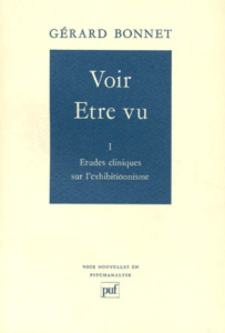 VOIR-ETRE VU. Tome 1, Etudes cliniques sur l'exhibitionisme - Bonnet Gérard